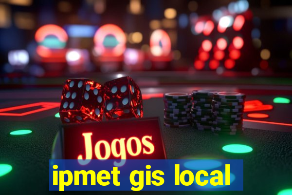 ipmet gis local